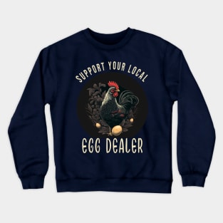 Local Egg Dealer Funny Chicken  Farmer For Chicken Lovers Crewneck Sweatshirt